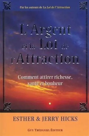 L'argent et la loi de l'attraction : les enseignements d'Abraham