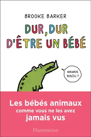 Dur, dur d'être un bébé : les bébés animaux comme vous ne les avez jamais vus