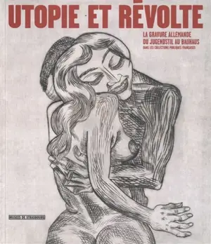 Utopie et révolte : la gravure allemande du Jugendstil au Bauhaus dans les collections publiques françaises : Musée d'art moderne et contemporain