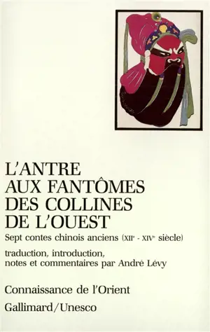 L'Antre aux fantômes des collines de l'Ouest : sept contes chinois anciens : XIIe-XIVe siècle