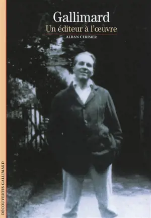Gallimard : un éditeur à l'oeuvre