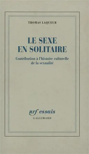 Le sexe en solitaire : contribution à l'histoire culturelle de la sexualité