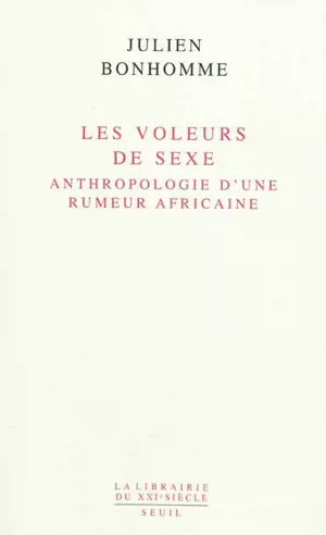 Les voleurs de sexe : anthropologie d'une rumeur africaine