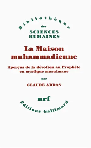 La maison muhammadienne : aperçus de la dévotion au Prophète en mystique musulmane