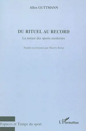 Du rituel au record : la nature des sports modernes