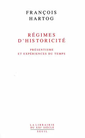 Régimes d'historicité : présentisme et expériences du temps