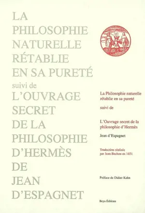 La philosophie naturelle rétablie en sa pureté. L'ouvrage secret de la philosophie d'Hermès