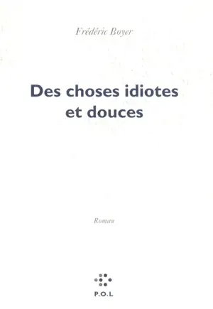 Des choses idiotes et douces