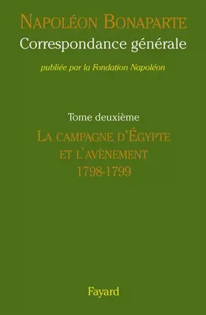 Correspondance générale. Vol. 2. 1798-1799