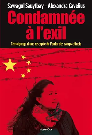 Condamnée à l'exil : témoignage d'une rescapée de l'enfer des camps chinois