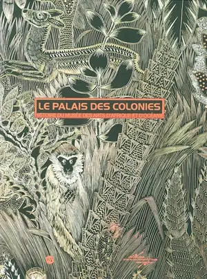 Le palais des colonies : histoire du Musée des arts d'Afrique et d'Océanie
