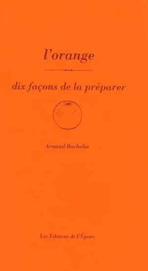 L'orange : dix façons de la préparer