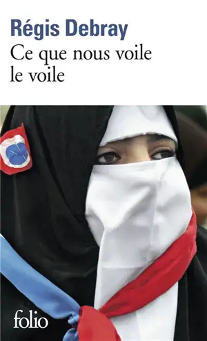 Ce que nous voile le voile : la République et le sacré