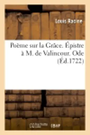 Poème sur la Grâce. Epistre à M. de Valincour. Ode