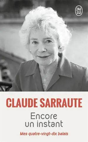 Encore un instant : mes quatre-vingt-dix balais : récit