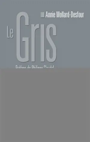 Dictionnaire de la couleur : mots et expressions d'aujourd'hui, XXe-XXIe. Le gris