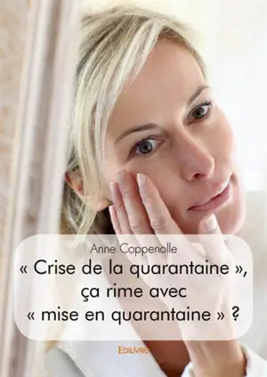 « crise de la quarantaine », ça rime avec « mise en quarantaine » ?