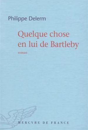 Quelque chose en lui de Bartleby