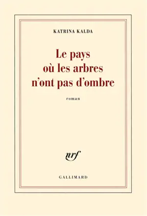 Le pays où les arbres n'ont pas d'ombre