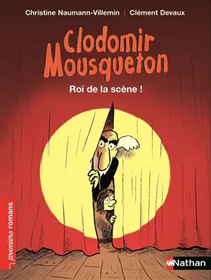 Clodomir Mousqueton. Roi de la scène !