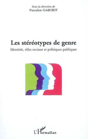 Les stéréotypes de genre : identités, rôles sociaux et politiques publiques