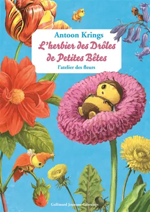L'herbier des drôles de petites bêtes : l'atelier des fleurs