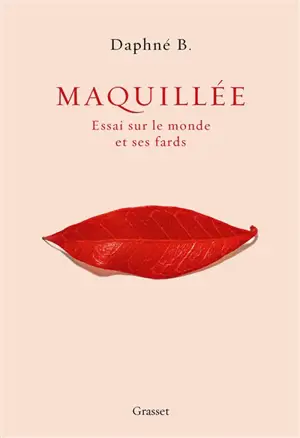 Maquillée : essai sur le monde et ses fards