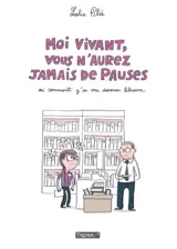 MOI VIVANT VOUS N'AUREZ JAMAIS DE PAUSES OU COMMENT J'AI CRU DEVENIR LIBRAIRE