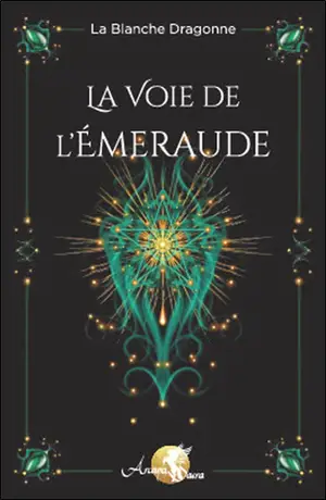 La voie de l'émeraude : voyage introspectif de soi à soi