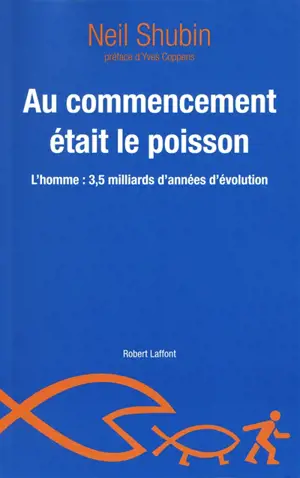 Au commencement était le poisson : l'homme, 3,5 milliards d'années d'évolution