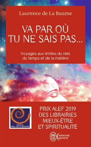 Va par où tu ne sais pas... : et s'il y avait une autre manière de voir le monde ?