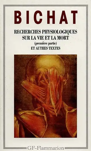 Recherches physiologiques sur la vie et la mort. Anatomie générale appliquée à la physiologie et à la médecine. Discours sur l'étude de la physiologie