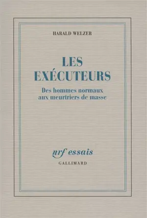 Les exécuteurs : des hommes normaux aux meurtriers de masse
