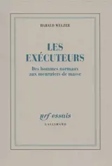 Les exécuteurs : des hommes normaux aux meurtriers de masse