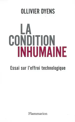 La condition inhumaine : essai sur l'effroi technologique