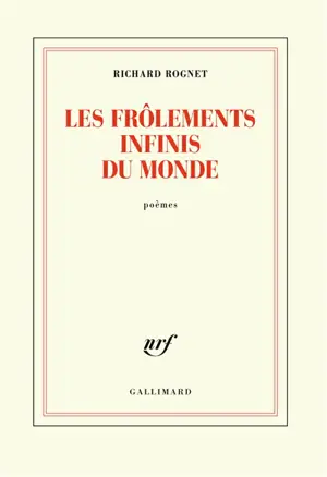 Les frôlements infinis du monde : poèmes