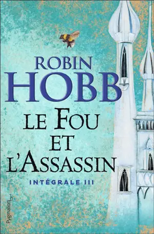 Le fou et l'assassin : intégrale. Vol. 3