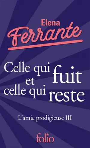 L'amie prodigieuse. Vol. 3. Celle qui fuit et celle qui reste
