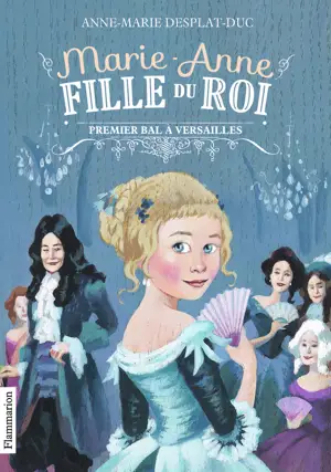 MARIE ANNE, FILLE DU ROI T01 PREMIER BAL A VERSAILLES
