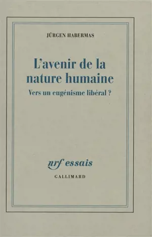 L'avenir de la nature humaine : vers un eugénisme libéral ?
