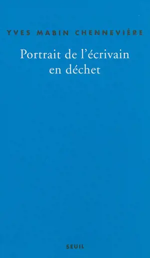 Portrait de l'écrivain en déchet : autopsie du lent : récit