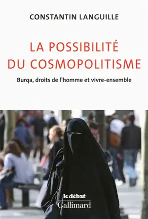 La possibilité du cosmopolitisme : burqa, droits de l'homme et vivre-ensemble