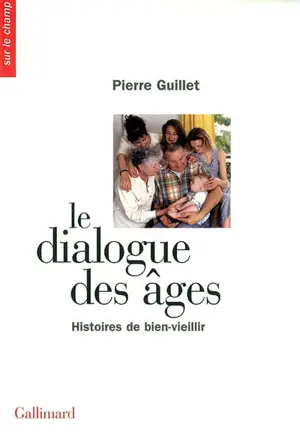 Le dialogue des âges : histoires de bien-vieillir
