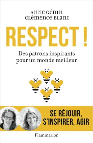 Respect ! : des patrons inspirants pour un monde meilleur