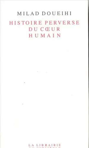 Histoire perverse du coeur humain