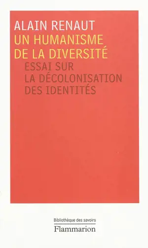 Un humanisme de la diversité : essai sur la décolonisation des identités