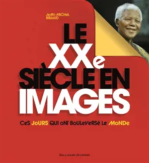 Le XXe siècle en images : ces jours qui ont bouleversé le monde