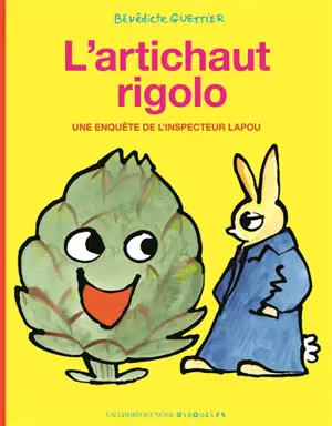 Une enquête de l'inspecteur Lapou. L'artichaut rigolo
