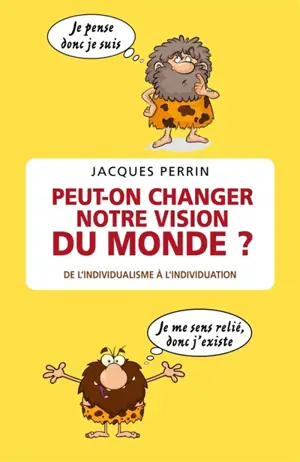 Peut-on changer notre vision du monde ? : De l'individualisme néolibéral à l'individuation