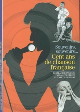 Cent ans de chanson française : souvenirs, souvenirs... - Bertrand Bonnieux